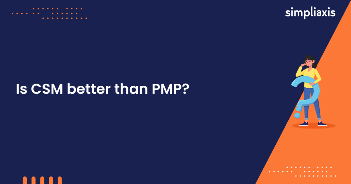 Is CSM better than PMP?