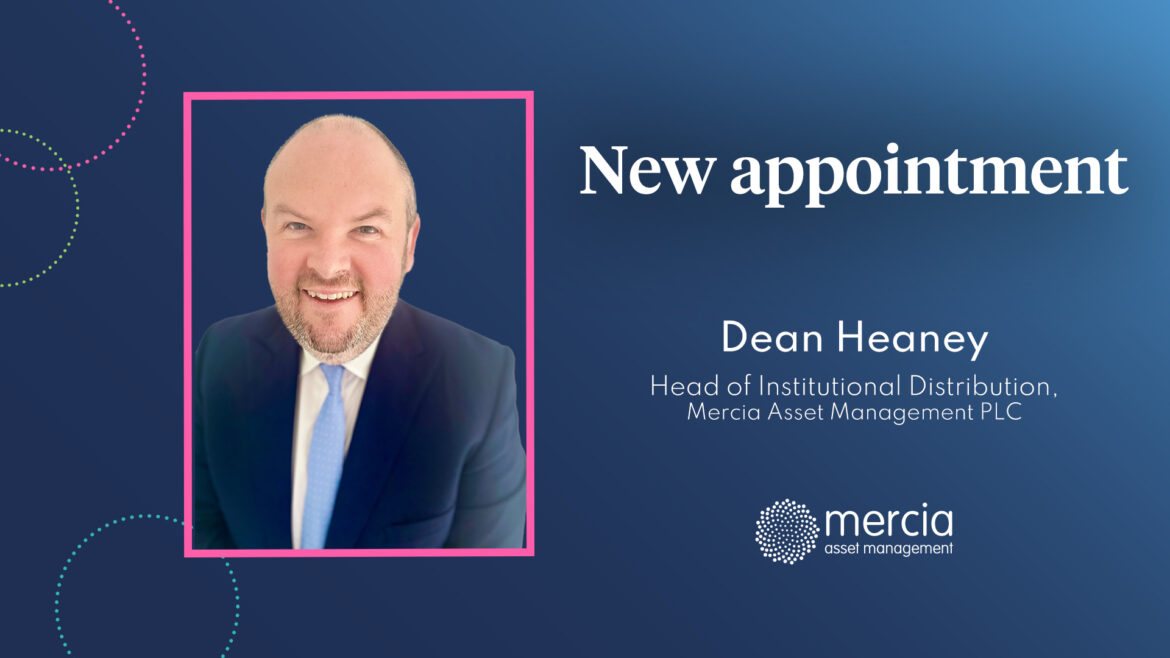 Mercia Asset Management appoints Dean Heaney as Head of Institutional Distribution to expand venture and private equity strategy in the UK