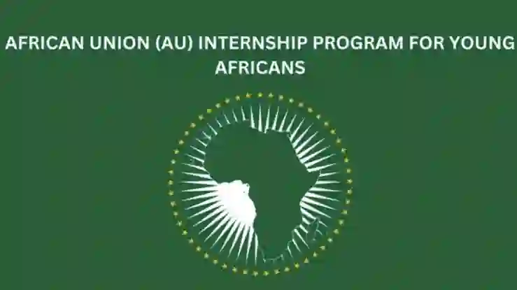 African Union opens internship program in Addis Ababa Ethiopia to give young graduates professional exposure and intercultural experience