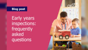 Ofsted Raises Frequency of Early Years Inspections Across England Catching Providers Off Guard