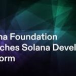 Solana Foundation Launches Developer Platform To Simplify Blockchain Adoption For Enterprises Globally