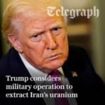 Trump considers seizing nearly 1,000 pounds of uranium from Iran in Middle East operation