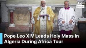 Pope Leo XIV delivers powerful renewal message as he celebrates Mass at Basilica of St Augustine in Annaba Algeria
