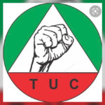 TUC Challenges Federal Government Over Unpaid Wage Awards, Pushes for N300,000 Minimum Salary